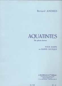Aquatintes: six pièces breves pour harpe ou harpe celtique - Bernard Andres
