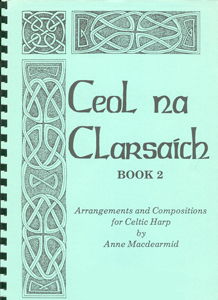 Ceol Na Clarsaich Book 2: Arrangements and Compositions for Celtic Harp - Anne Macdearmid